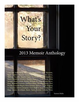 Paperback What's Your Story?: 2013 Memoir Anthology Book