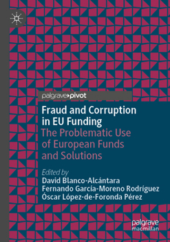 Paperback Fraud and Corruption in EU Funding: The Problematic Use of European Funds and Solutions Book