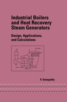 Hardcover Industrial Boilers and Heat Recovery Steam Generators: Design, Applications, and Calculations Book