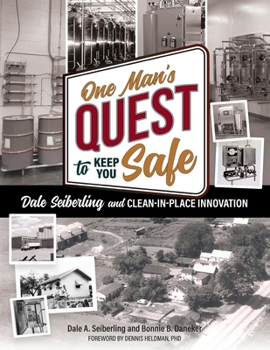 Paperback One Man's Quest to Keep You Safe: Dale Seiberling and Clean-In-Place Innovation Book