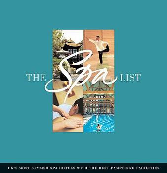 Paperback The Spa List: UK's Most Stylish Spa Hotels with the Best Pampering Facilities Book