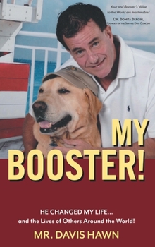 Hardcover My Booster!: HE SAVED MY LIFE ...and Changed the Lives of Others Around the World! Book