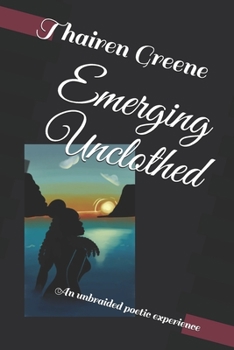 Paperback Emerging Unclothed: An unbraided poetic experience Book