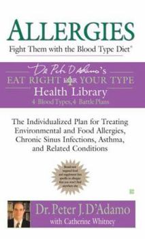 Mass Market Paperback Allergies: Fight Them with the Blood Type Diet: The Individualized Plan for Treating Environmental and Food Allergies, Chronic Sinus Infections, Asthm Book