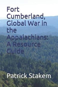 Paperback Fort Cumberland, Global War in the Appalachians: A Resource Guide Book
