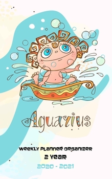 Weekly Planner Organizer 2 Year: Two Year Weekly Pocket Planner with 24 Month Calendar for Academic Agenda Schedule Zodiac Aguarius Cover Design