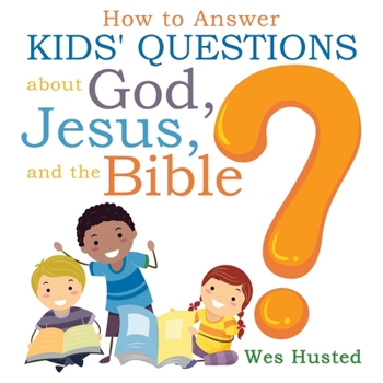 Paperback How to Answer Kids' Questions about God, Jesus, and the Bible [Large Print] Book