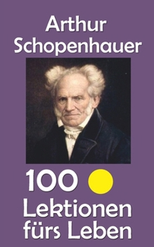 Paperback Arthur Schopenhauer: 100 Lektionen fürs Leben [German] Book