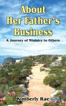 Paperback About Her Father's Business: A Journey of Ministry to Others Book