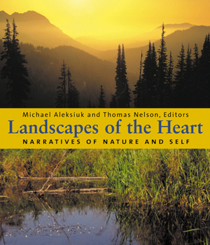 Landscapes of the Heart: Narratives of Nature and Self