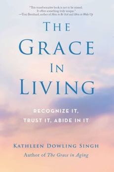 Paperback The Grace in Living: Recognize It, Trust It, Abide in It Book