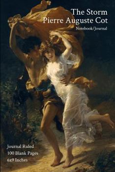 The Storm - Pierre Auguste Cot - Notebook/Journal: Journal Ruled - 100 Blank Pages - 6x9 Inches