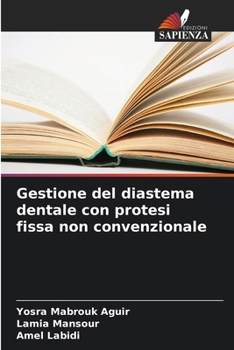Gestione del diastema dentale con protesi fissa non convenzionale (Italian Edition)