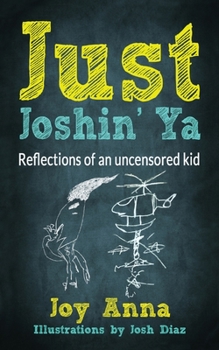 Paperback Just Joshin' Ya: Reflections of an uncensored kid Book