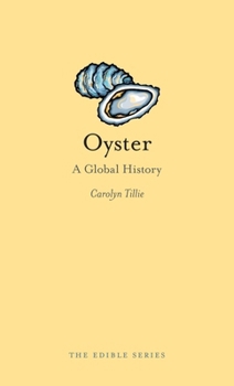 Oyster: A Global History - Book  of the Edible Series