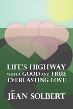 Paperback Life's Highway with a Good and True Everlasting Love Book