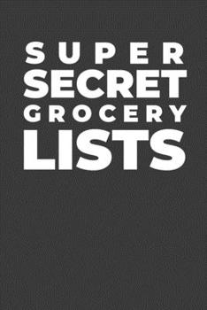 Paperback Super Secret Grocery Lists: A Funny Notebook Gift for Grocery Lists and Other Basic Business Book