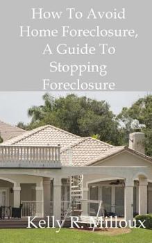Paperback How To Avoid Home Foreclosure: A Guide To Stopping Foreclosure Book