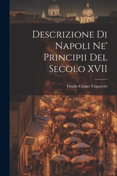 Paperback Descrizione di Napoli Ne' Principii del Secolo XVII Book