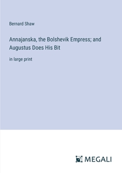 Paperback Annajanska, the Bolshevik Empress; and Augustus Does His Bit: in large print Book