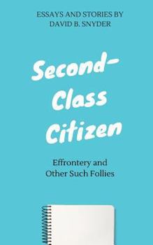 Paperback Second-Class Citizen: Effrontery and Other Such Follies Book