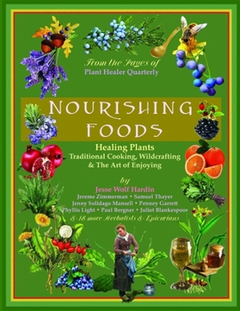 Paperback Nourishing Foods: Healing Plants, Traditional Cooking, Wildcrafting, & The Art of Enjoying Book