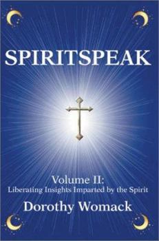 Paperback SpiritSpeak: Volume II: Liberating Insights Imparted by the Spirit Book