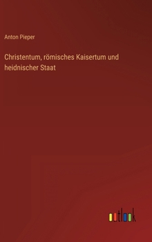 Hardcover Christentum, römisches Kaisertum und heidnischer Staat [German] Book