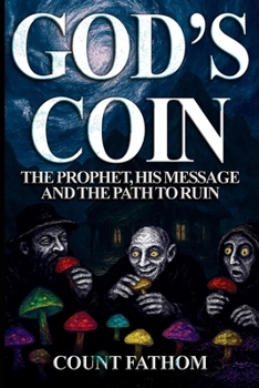 God's Coin: The prophet, his message, and the path to ruin
