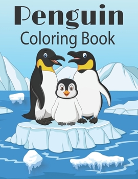 Paperback Penguin Coloring Book: for Girls & Boys Age 4-8 Years Old - Single Side 40 Beautiful Penguin Designs With Super Fun Coloring Pages Book