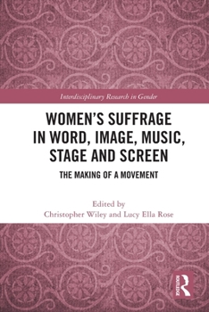 Paperback Women's Suffrage in Word, Image, Music, Stage and Screen: The Making of a Movement Book