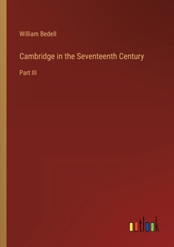 Paperback Cambridge in the Seventeenth Century: Part III Book