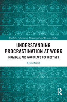 Hardcover Understanding Procrastination at Work: Individual and Workplace Perspectives Book