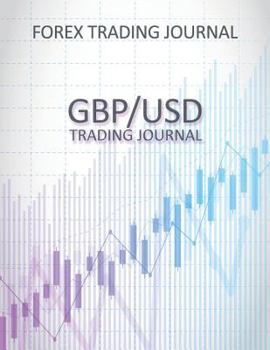 Paperback Forex Trading Journal: Gbpusd Trading Journal - Day Trading Log for Active Forex Traders (500 Trades in 100 Pages) (8.5 X 11 Large) Book