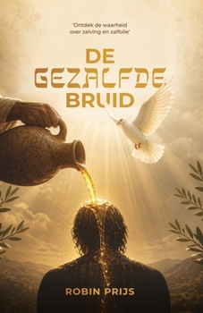 Paperback De Gezalfde Bruid: De betekenis van Zalving en Zalfolie [Dutch] Book