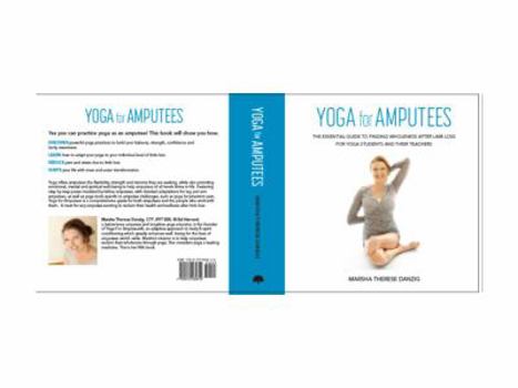 Paperback Yoga for Amputees: The Essential Guide to Finding Wholeness After Limb Loss for Yoga Students and Their Teachers Book