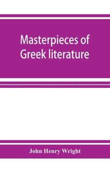 Paperback Masterpieces of Greek literature; Homer: Tyrtaeus: Archilochus: Callistratus: Alcaeus: Sappho: Anacreon: Pindar: Aeschylus: Sophocles: Euripides Arist Book