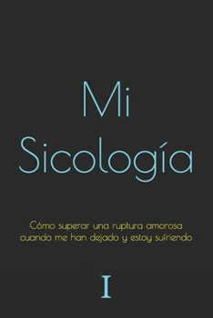 Paperback Cómo superar una ruptura amorosa cuando me han dejado y estoy sufriendo [Spanish] Book