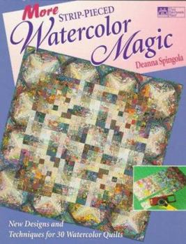 Paperback More Strip-Pieced Watercolor Magic: New Designs and Techniques for 30 Watercolor Quilts Book