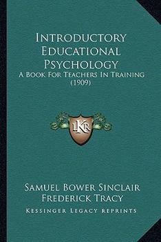 Introductory Education Psychology: A Book for Teachers in Training