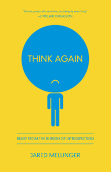 Paperback Think Again: Relief from the Burden of Introspection Book