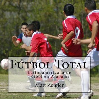 Paperback Futbol Total: Latinoamericana de futbol en Alabama [Spanish] Book