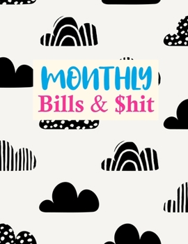 Paperback Monthly Bills & $hit: Nifty Expense Finance Budget By A Year Monthly Weekly & Daily Bill Budgeting Planner And Organizer Tracker Workbook Jo Book