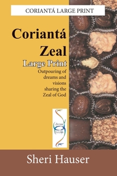 Paperback Corianta Zeal-Large Print: Outpouring of dreams and visions sharing the zeal of God [Large Print] Book