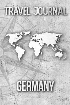 Paperback Travel Journal Germany: Travel Diary and Planner - Journal, Notebook, Book, Journey - Writing Logbook - 120 Pages 6x9 - Gift For Backpacker Book