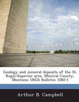 Geology and mineral deposits of the St. Regis-Superior area, Mineral County, Montana: USGS Bulletin 1082-I