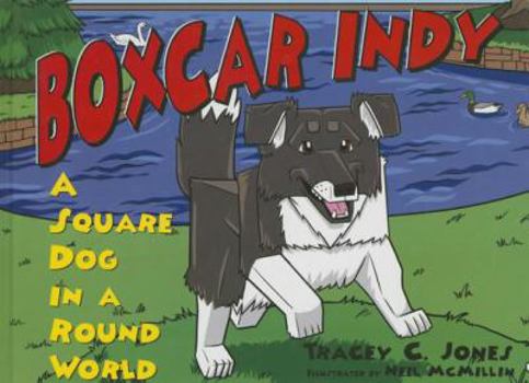 Hardcover Boxcar Indy: A Square Dog in a Round World Book