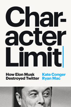 Hardcover Character Limit: How Elon Musk Destroyed Twitter Book