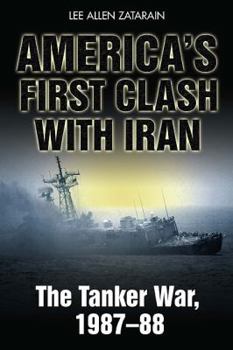 Paperback America's First Clash with Iran: The Tanker War, 1987-88 Book