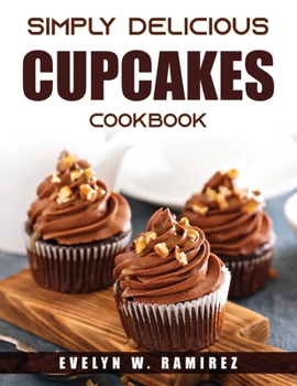 Paperback Simply Delicious Cupcakes Cookbook Book